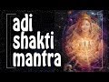 ADI SHAKTI Mantra For DIVINE FEMININE ENERGY Of Creation Female Energy Mantras PM