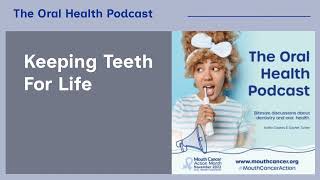 Keeping Teeth For Life | The Oral Health Podcast