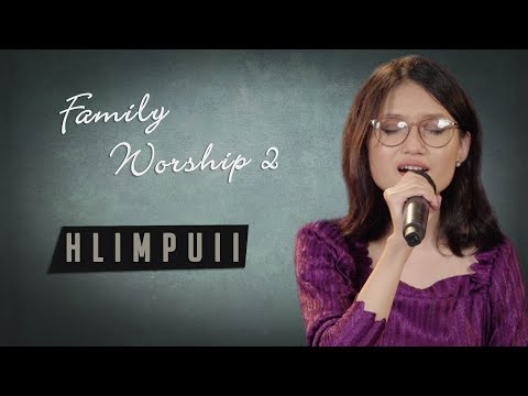 Hlimpuii - Engkim kan tâ (Family Worship 2)