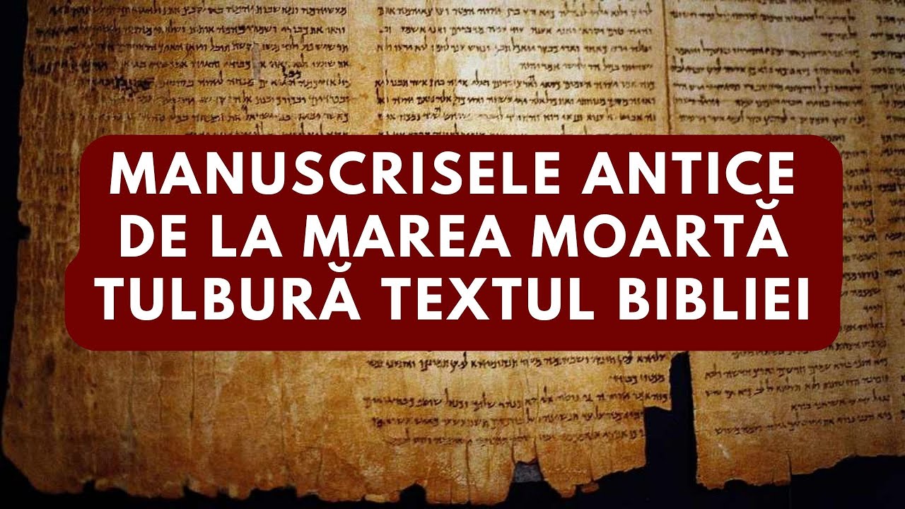 Manuscrisele antice de la Marea Moartă tulbură textul BIBLIEI