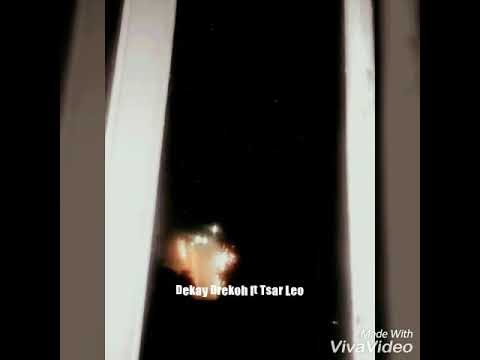 Dekay Drekoh ft Tsar Leo things we do