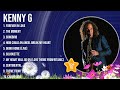 Kenny G Greatest Hits Top 100 Artists To Listen In 2023 2024