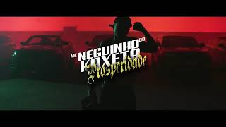 MC Neguinho do kaxeta - Prosperidade e lealdade (GR6-FILMES)