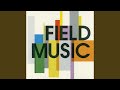 Luck Is A Fine Thing - Field Music - Topic Luck Is A Fine Thing