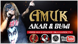 AMUK -  AKAR DAN BUMI  | VERSI MIX KARAOKE