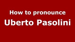 How to pronounce Uberto Pasolini