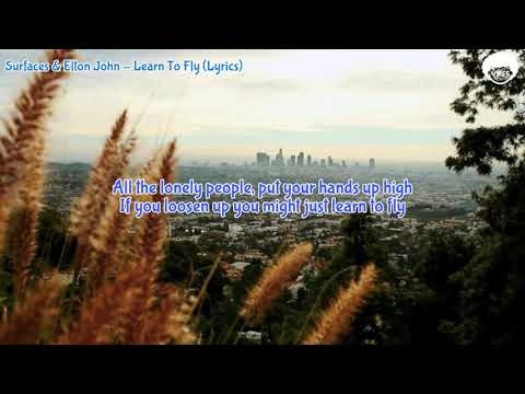 Surfaces & Elton John - Learn To Fly (Lyrics)