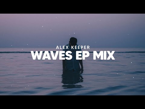 Alex Keeper - Waves EP Mix