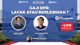 🔴OVERVIEW: Gaji DPR: Layak atau Berlebihan?