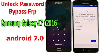 unlock password and Bypass Frp Samsung Galaxy A7 (2016)
