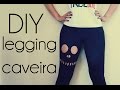 DIY Como Fazer Uma Legging Caveira Cortada Skull Cut Out Tights Slashed Ripped Leggings
