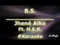 Jhené Aiko B S Ft H E R Karaoke
