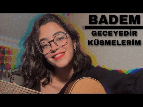 Badem -  Geceyedir Küsmelerim (cover) || Elifnur Kılınç