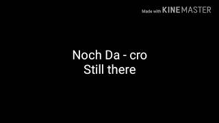 Noch da - cro lyrics and English translation