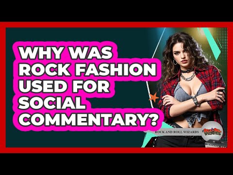 Why Was Rock Fashion Used For Social Commentary? - Rock and Roll Wizards