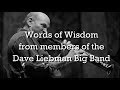 Words of Wisdom from members of The  David Liebman Big Band