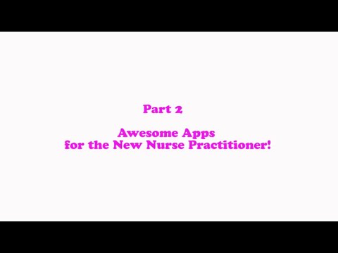 Part 2: Awesome Apps for the New Nurse Practitioner! Video