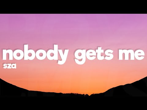 SZA - Nobody Gets Me (Lyrics)