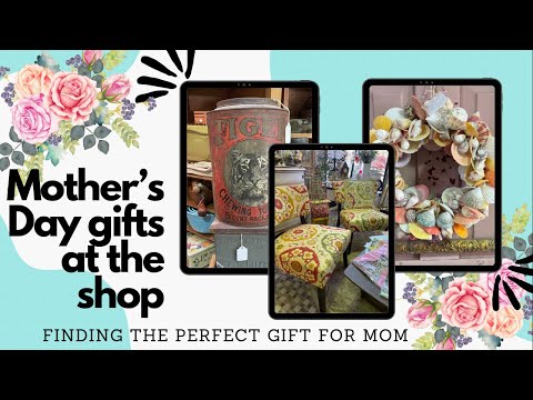 , title : 'Weekly Store Tour MOTHER'S DAY Gift Ideas | Vintage, Antique, Home Decor Shop'