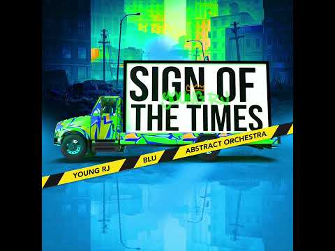 Young RJ x Blu x Abstract Orchestra "Sign Of The Times"