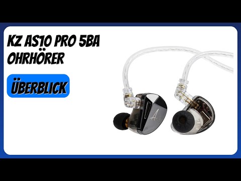 BEWERTUNG (2025): KZ AS10 PRO 5BA Ohrhörer. Infos