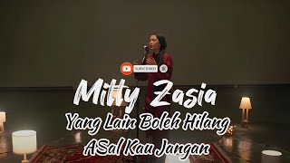 Download lagu MITTY ZASIA – YANG LAIN BOLEH HILANG ASAL KAU JANGAN (LIRIK) mp3