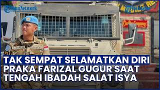 PERJUANGAN TERAKHIR DI TANAH KONFLIK! Praka Farizal Gugur saat Ibadah Salat Isya di Masjid