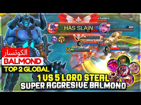 1 VS 5 Lord Steal, Super Aggresive Balmond [ Top 2 Global Balmond ] الكوتسار - Mobile Legends