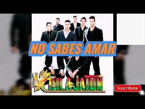 No Sabes Amar - Chila Jatun