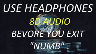 Before you Exit &amp; Lash - Numb (8D Audio) + Lyrics |Use Headphones🎧|