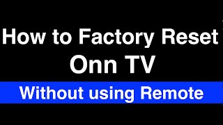 How to Factory Reset Onn TV without Remote  -  Fix it Now