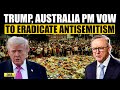 Bondi Beach Shooting Trump Australia PM Announce Strong Measures Against Antisemitism Trump News