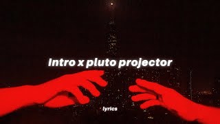 intro x pluto projector (lyrics) tiktok version | ariana grande x rex orange country