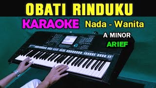 Download lagu OBATI RINDUKU - ARIEF | KARAOKE NADA WANITA mp3