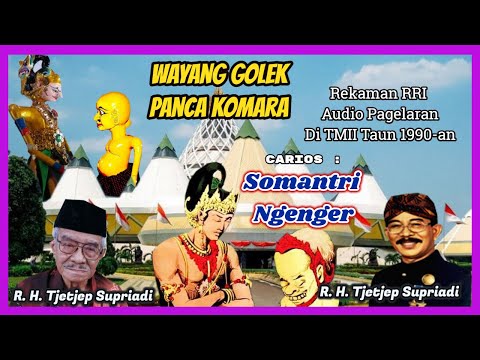 Wayang Golek Panca Komara SOMANTRI NGENGER (Audio Panggung, 1990) - R.H. Tjetjep Supriadi