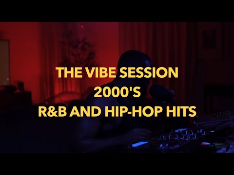 THE VIBE SESSION -2000's R&B AND HIP HOP LOVERS-