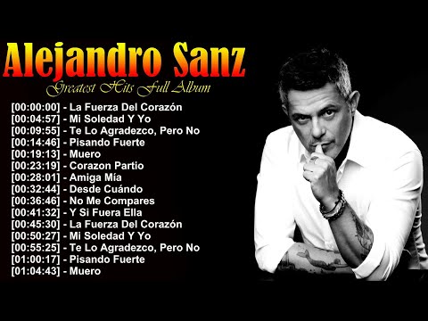 The best of Alejandro Sanz greatest hits, Amiga Mía, Cuando Nadie Me Ve full album collection