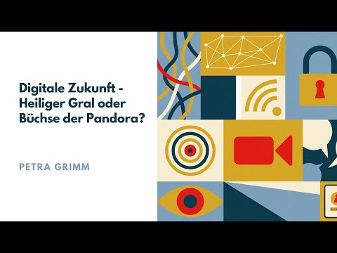 Digitale Zukunft - Heiliger Gral oder Büchse der Pandora? | Petra Grimm