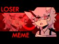 Neoni - LOSER // Animation Meme