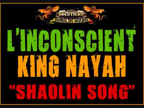 L'INCONSCIENT & KING NAYAH   SHAOLIN SONG !!! 2012 !!! HOLDTIGHT SHAOLIN SOUND !!!