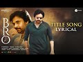 Bro Movie Title Song Lyrical Video Pawan Kalyan Sai Tej Thaman S Samuthirakani Mango Music
