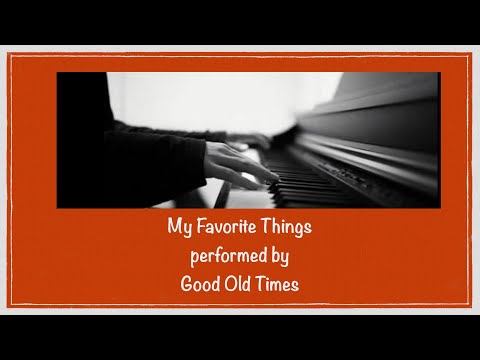 My Favorite Things　(Performed by Good Old Times)