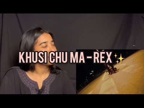 Khusi Chu Ma - Rex ✨ Reaction Video #41mission