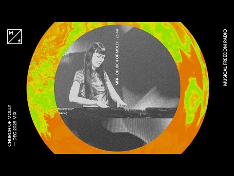 Church of Molly mixing - Danny Avila, KI/KI, Hannah Laing & more (Musical Freedom Radio December)