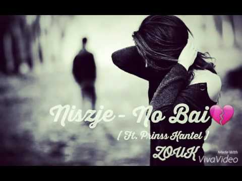 Niszje - No Bai ( Ft. Prinss Kantel ) *ZOUK*