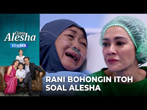 Saat Sadarkan Diri, Rani Langsung Bohongin Itoh Soal Alesha – Cinta Alesha | Eps. 149 (1/6)