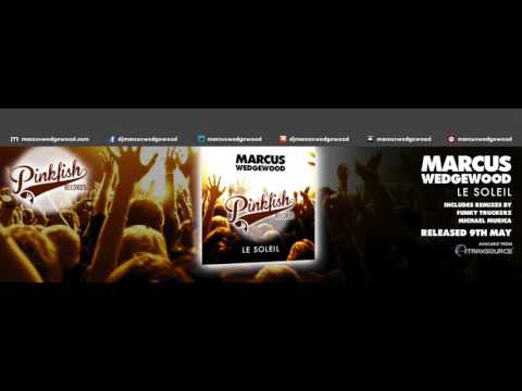 Marcus Wedgewood - Le Soleil (Original Mix) **PinkFishRecords.com**