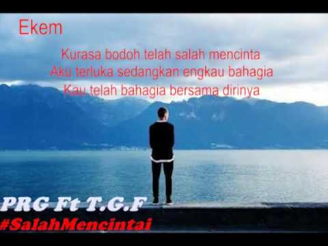 PRG #salahmencintai ft T.G.F (Official lyrics video)