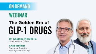 Webinar—The Golden Era of GLP-1 Drugs