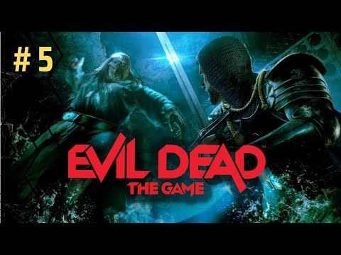 EVIL DEAD THE GAME Gameplay Walkthrough Longplay Part 5 - No Commentary